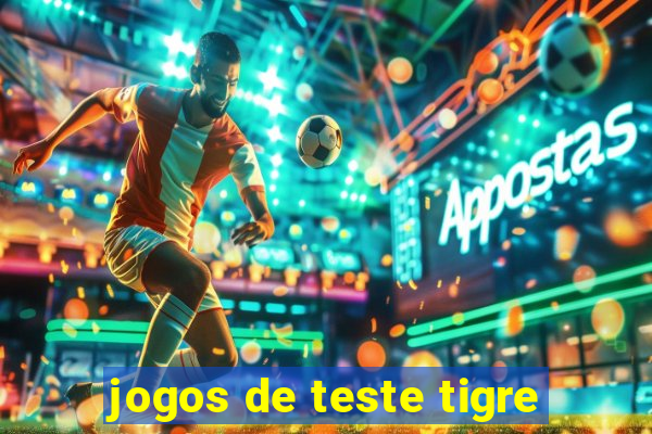 jogos de teste tigre